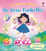 Mein glitzerndes Fühlbuch: Die kleine Funkelfee