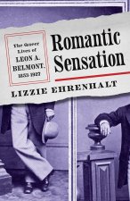 Romantic Sensation – The Queer Lives of Leon a. Belmont, 1853–1927