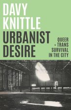 Urbanist Desire – Queer and Trans Survival in the City