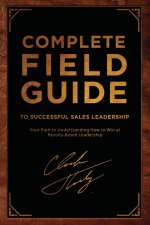 Complete Field Guide to Successful Sales Leadership