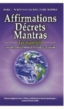 AFFIRMATIONS, DECRETS, MANTRAS. LES ESSENTIELS POUR UNE