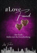#LoveFound - Finale der #LoveAtRisk-Trilogie | Romantic Action-Thriller über Liebe, Macht, Psychoterror und Entscheidungen