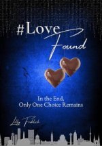 #LoveFound - Finale of the #LoveAtRisk Trilogy | Romantic Action Thriller about love, power, psychological terror, and decisions