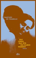 Das Leben, das wir nie haben werden