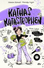 Kathas Katastrophen - Mein Leben zwischen Party-Schwarm und App-Alarm