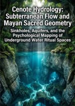 Cenote Hydrology: Subterranean Flow and Mayan Sacred Geometry