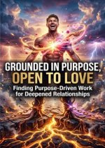 Grounded in Purpose, Open to Love