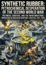 Synthetic Rubber: Petrochemical Desperation of the Second World War