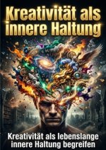 Kreativität als innere Haltung