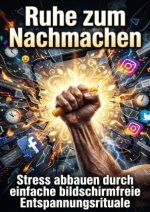 Ruhe zum Nachmachen
