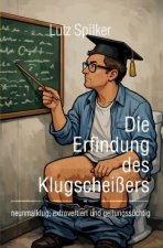 Die Erfindung des Klugscheißers