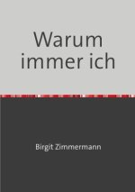 Warum immer ich