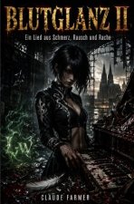 Blutglanz II - Ein Lied aus Schmerz, Rausch und Rache