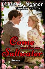 Come and kiss me saltwater