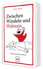 Zwischen Windeln und Wahnsinn