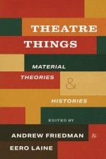 Theatre Things – Material Theories and Histories