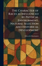 The Character of Races as Influenced by Physical Environment, Natural Selection and Historical Development