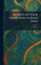 SECRETS OF YOUR HAND How to Read Them