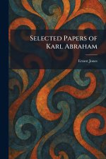 Selected Papers of Karl Abraham