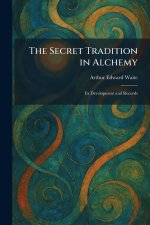 The Secret Tradition in Alchemy