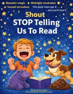 Shout Stop telling us to read