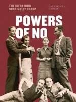 Powers of No – The Infra Noir Surrealist Group