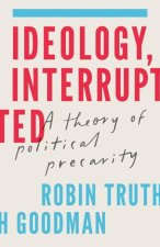 Ideology, Interrupted – A Theory of Political Precarity