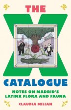 The X Catalogue – Notes on Madrid`s LatinX Flora and Fauna