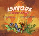 Ishkode – A Story of Fire