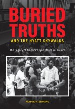 Buried Truths and the Hyatt Skywalks – The Legacy of America`s Epic Structural Failure