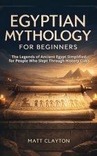 Egyptian Mythology for Beginners