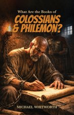 What Are the Books of Colossians & Philemon?