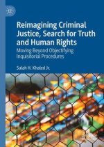 Reimagining Criminal Justice, Search for Truth and Human Rights