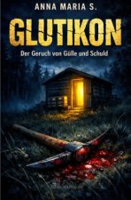 Glutikon - Der Geruch von Gülle und Schuld