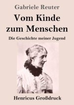 Vom Kinde zum Menschen (Großdruck)