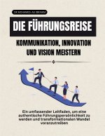 Die Führungsreise Kommunikation, Innovation und Vision meistern