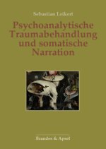 Psychoanalytische Traumabehandlung und somatische Narration