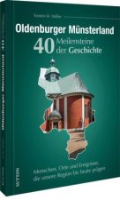 Oldenburger Münsterland. 40 Meilensteine der Geschichte
