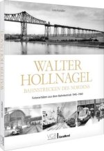 Walter Hollnagel - Eisenbahnfotograf des Nordens