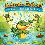 Achoo, Gator!