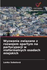 Wyzwania zwiazane z rozwojem opartym na partycypacji w nieformalnych osadach miejskich
