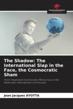 The Shadow: The International Slap in the Face, the Cosmocratic Sham