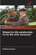 Wsparcie dla opiekunów. Co to dla nich oznacza?