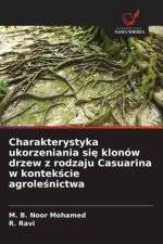Charakterystyka ukorzeniania si¿ klonów drzew z rodzaju Casuarina w kontek¿cie agrole¿nictwa