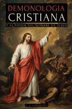 DEMONOLOGÍA CRISTIANA Y EL PODER DEL NOMBRE DE JESÚS