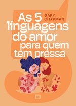 As 5 linguagens do amor para quem tem pressa