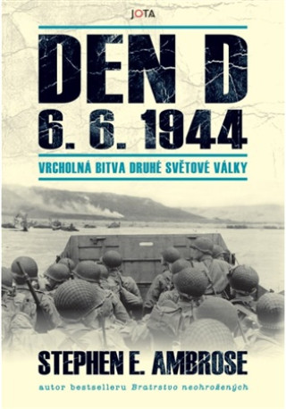 Den D 6. 6. 1944 – Vrcholná bitva druhé světové války