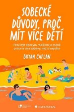 Sobecké důvody, proč mít více dětí - Proč být dobrým rodičem dá méně práce, než si myslíte