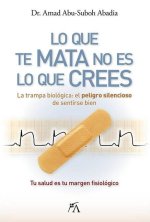 LO QUE TE MATA NO ES LO QUE CREES
