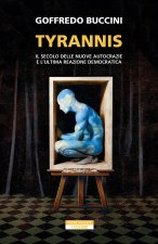 Tyrannis. Il secolo delle nuove autocrazie e l'ultima reazione democratica